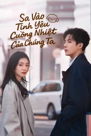 Sa Vào Tình Yêu Cuồng Nhiệt Của Chúng Ta